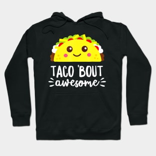 Taco Bout Awesome Shirt Funny Cute Kawaii Food Hoodie
